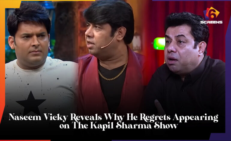 Naseem Vicky Reveals Why He Regrets Appearing on The Kapil Sharma Show